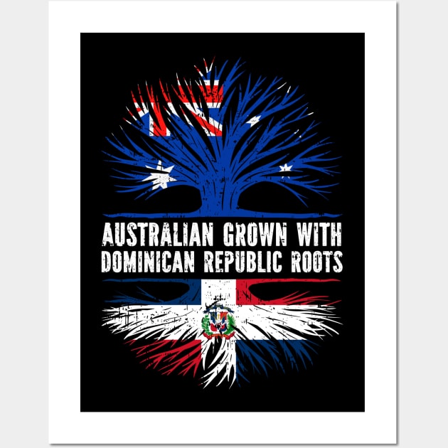 Australian Grown with Dominican Republic Roots Australia Flag Wall Art by silvercoin